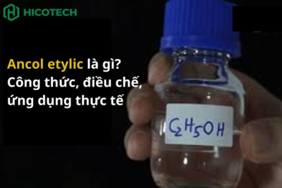 Ancol etylic là gì? Công thức, điều chế, ứng dụng trong đời sống 